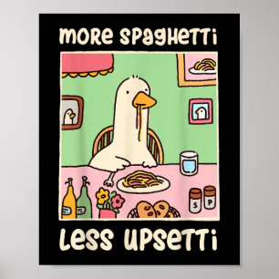 Funny Goose Meme Humour Saying More Spaghetti Less Poster