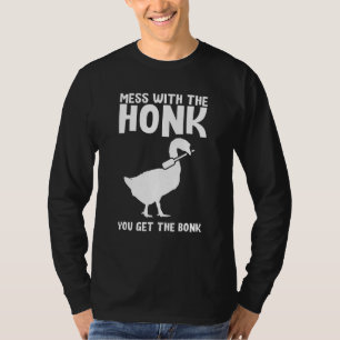 Funny Goose Mess With The Honk You Get The Bonk 1 T-Shirt