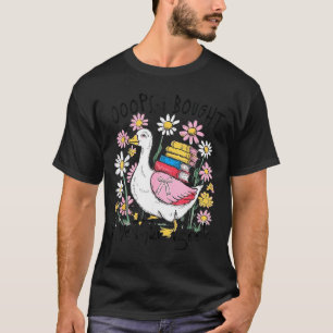 Funny goose oops i bought another book T-Shirt
