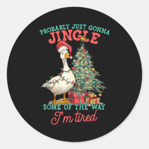 Funny Goose Probably Gonna Jingle Some Of The Way  Classic Round Sticker
