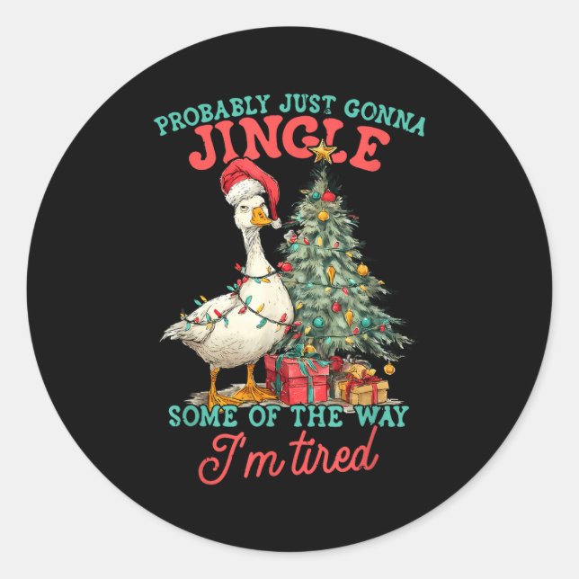 Funny Goose Probably Gonna Jingle Some Of The Way  Classic Round Sticker (Front)