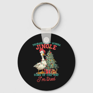 Funny Goose Probably Gonna Jingle Some Of The Way  Key Ring