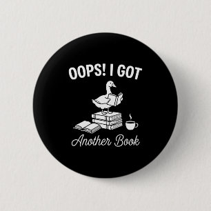 Funny goose pun humor oops got another book lover 6 cm round badge