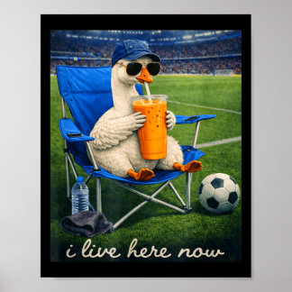 Funny Goose Soccer I Live Here Now Poster