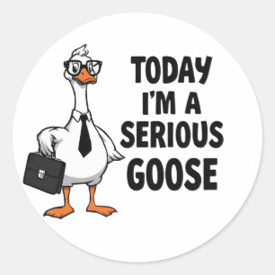 Funny Goose Sticker – “Today I’m a Serious Goose” 