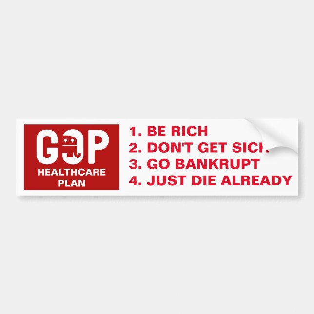 Funny GOP Healthcare Plan Bumper Sticker (Front)