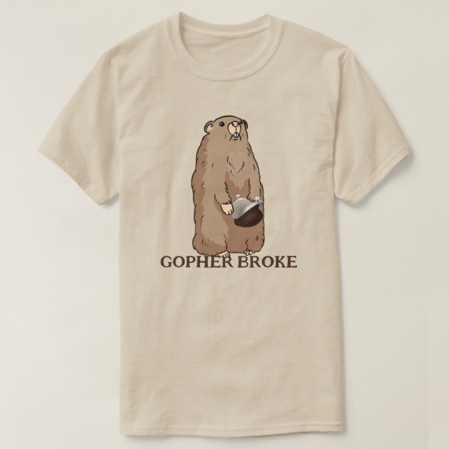 Funny Gopher Broke T-Shirt (Design Front)