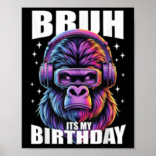 Funny Gorilla Birthday Boys Adult Kids Bruh Its My Poster