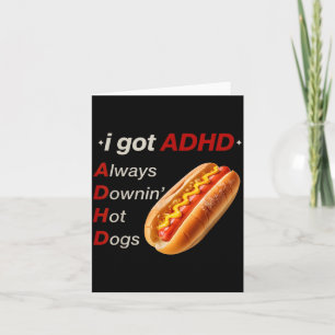 Funny Got ADHD Downin Hot Dogs Lover Meme Men Card