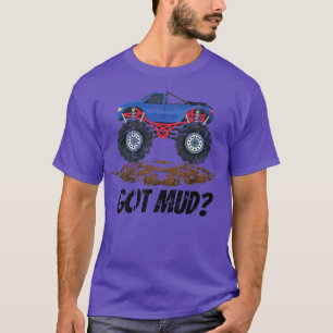 Funny Got Mud Big Car Lover Cool Crushing Monster  T-Shirt