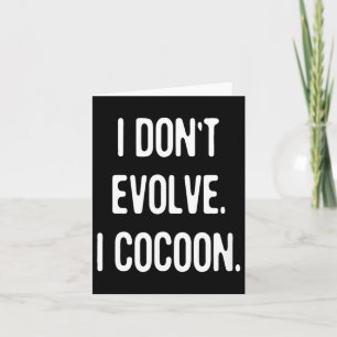 Funny Gothic Quote Dont Evolve Cocoon Sarcastic Card