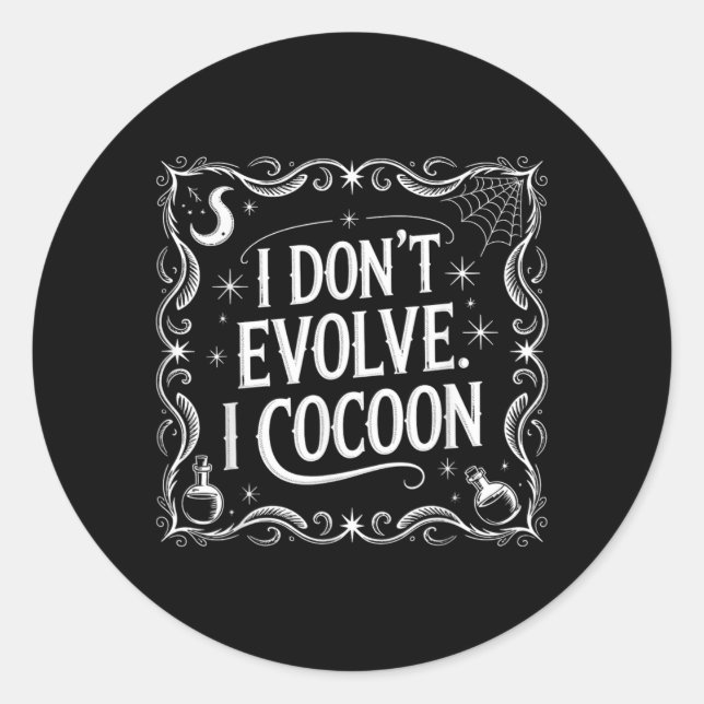 Funny Gothic Quote Dont Evolve Cocoon Sarcastic Classic Round Sticker (Front)