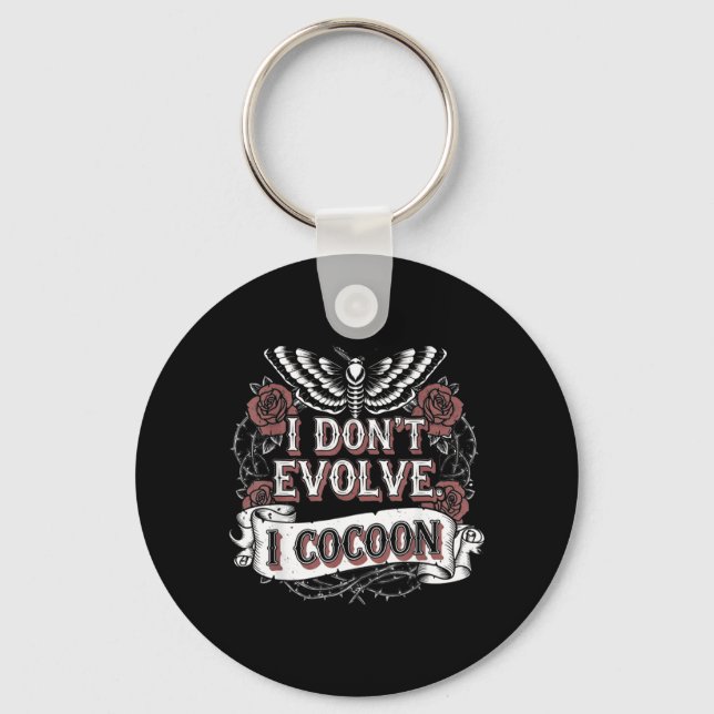 Funny Gothic Quote Dont Evolve Cocoon Sarcastic Key Ring (Front)