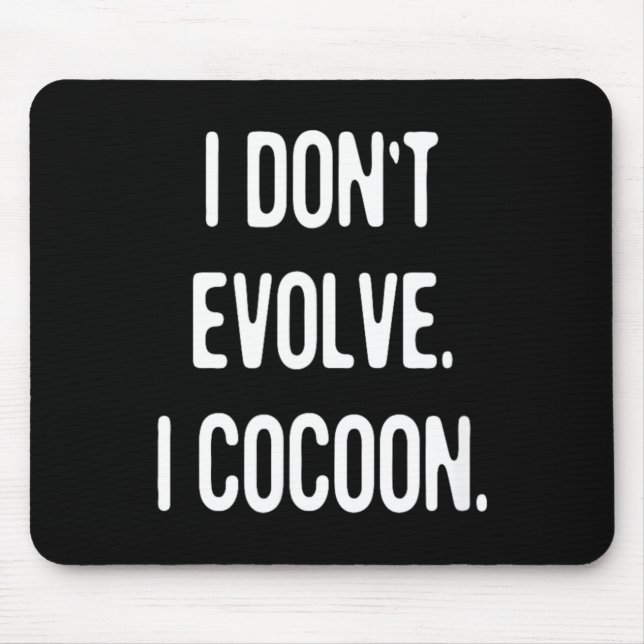 Funny Gothic Quote Dont Evolve Cocoon Sarcastic Mouse Mat (Front)