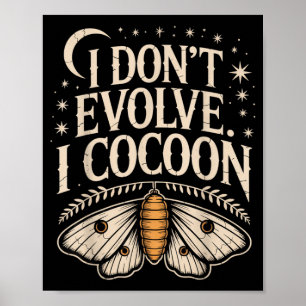 Funny Gothic Quote Dont Evolve Cocoon Sarcastic Poster