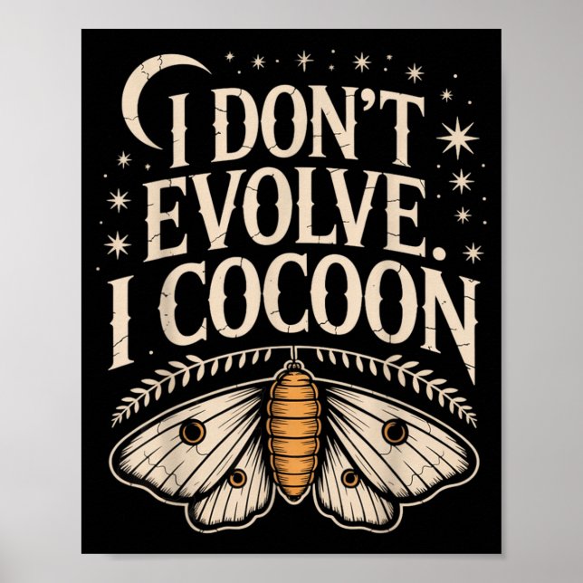 Funny Gothic Quote Dont Evolve Cocoon Sarcastic Poster (Front)