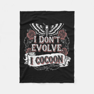 Funny Gothic Quote I Don’t Evolve I Cocoon Sarcast Fleece Blanket