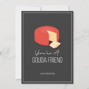 Funny Gouda Friend Valentine Love Cheese Card