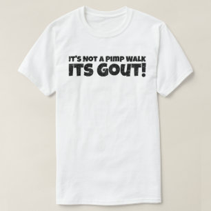 Funny Gout Saying It's Not A Pimp Walk Its Gout T-Shirt