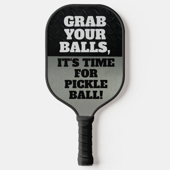 Funny Grab Your Balls Cool Pun Pickle Balls Pickleball Paddle (Front)