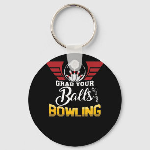 Funny Grab Your Balls We're Going Bowling Key Ring