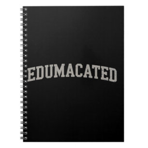 Funny Grad College Graduation Sarcastic Edumacated Notebook