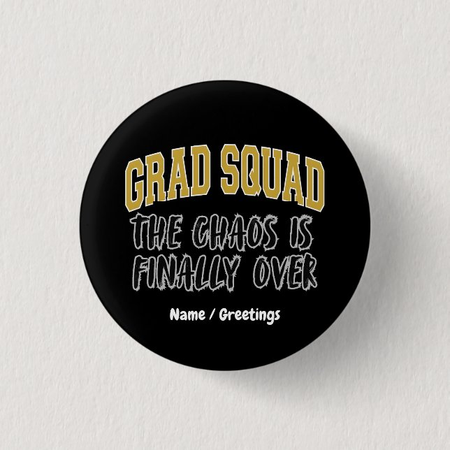 Funny Grad Squad Gift The Chaos is Finally Over  3 Cm Round Badge (Front)