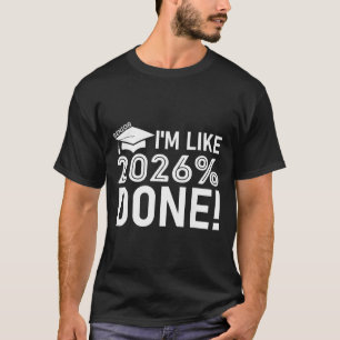 Funny Graduation Cl Of 2026 Senior I'm Like 2026% T-Shirt