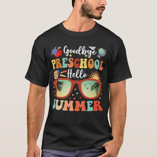 Funny Graduation Goodbye Preschool Hello Summer  T-Shirt (Front)