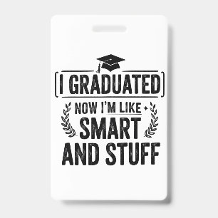 Funny Graduation Graduate Smart and Stuff Ceremony ID Badge