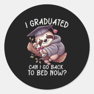 Funny Graduation I Graduated Can I Go Back To Bed Classic Round Sticker