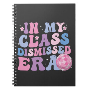 Funny Graduation In My Class Dismissed Era Retro Notebook