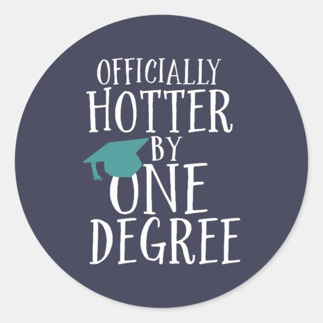 Funny Graduation Officially Hotter by One Degree Classic Round Sticker (Front)