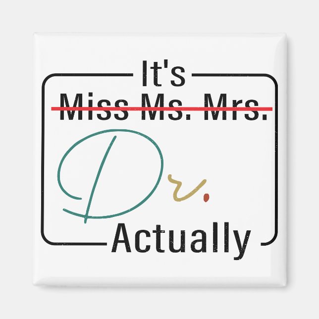 Funny Graduation Phd Doctor, Miss Ms Mrs Dr Gift  Magnet (Front)