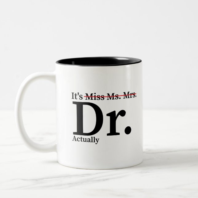 Funny Graduation Phd Doctor, Miss Ms Mrs Dr Gift Two-Tone Coffee Mug (Left)