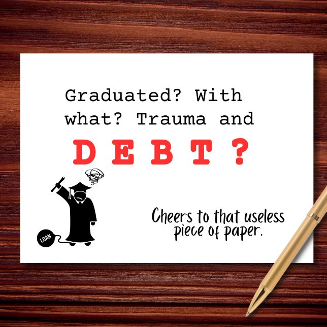 Funny Graduation Student Debt Humour Card (Creator Uploaded)