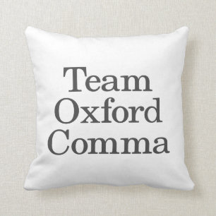 Funny Grammar Humor Quote Team Oxford Comma Cushion