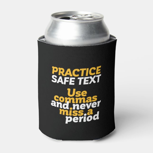 Funny Grammar Humour Practice Safe Text Use Comma Can Cooler (Can Front)