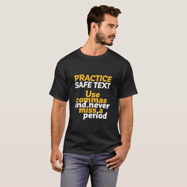 Funny Grammar Humour Practice Safe Text Use Comma T-Shirt (Front Full)
