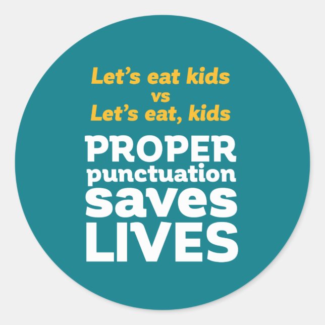 Funny Grammar Let's Eat Punctuation Save Lives Classic Round Sticker (Front)