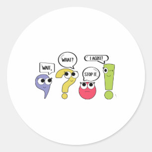 Funny Grammar Teacher Punctuation Wait What Stop I Classic Round Sticker