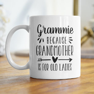 Funny Grammie Grandmother Is For Old Ladies Quote Coffee Mug