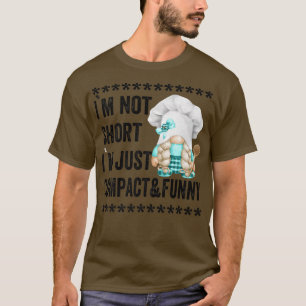 Funny Grandma Gnome For Women And Baker Mum Im Not T-Shirt