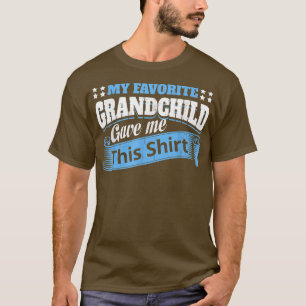 Funny Grandma Grandpa My Favourite Grandchild Gave T-Shirt