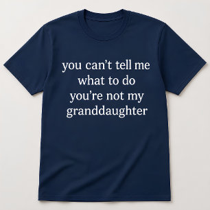 Funny Grandma You're Not My Granddaughter T-Shirt