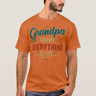 Funny grandpa knows everything for fathers day T-Shirt