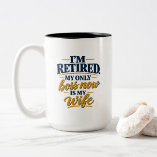 Funny Grandpa Retirement I'm Retired My Only Boss Two-Tone Coffee Mug