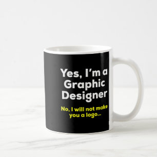 Funny Graphic Designer Quote. Yes, Im A Graphic De Coffee Mug