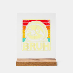 Funny Graphic Meme Sloth Bruh for Boys Girls Men W Acrylic Sign