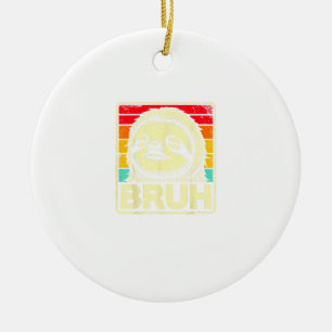 Funny Graphic Meme Sloth Bruh for Boys Girls Men W Ceramic Tree Decoration